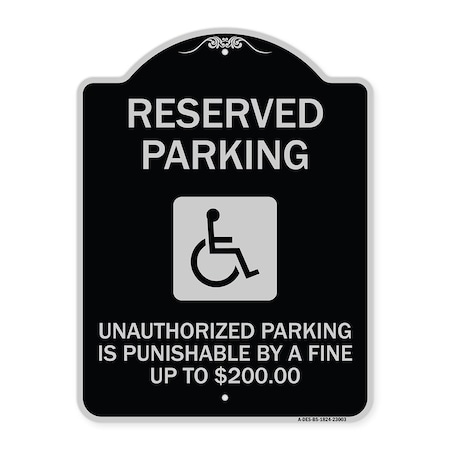 Signmission Reserved Parking Unauthorized Parking Is Punishable by A Fine Up to $200, A-DES-BS-1824-23003 A-DES-BS-1824-23003